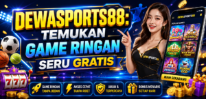 DEWASPORTS88: Temukan Game Ringan Seru Gratis